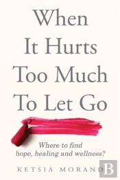 When It Hurts Too Much To Let Go