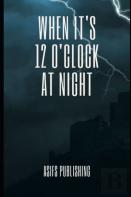 When It'S 12 O'Clock At Night