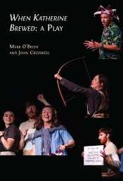 When Katherine Brewed, A Play