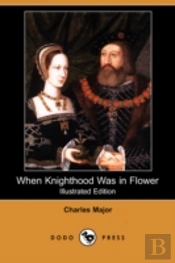 When Knighthood Was In Flower (Illustrat