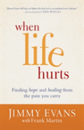 When Life Hurts Â€“ Finding Hope And Healing From The Pain You Carry
