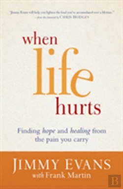 Bertrand.pt - When Life Hurts Â€“ Finding Hope And Healing From The Pain You Carry
