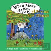 When Lizzy Was Afraid Of Trying New Things