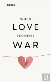 When Love Becomes War: How To Heal A Relationship In Crisis