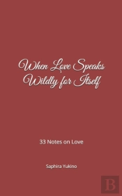 When Love Speaks Wildly For Itself