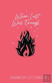 When Lust Was Enough