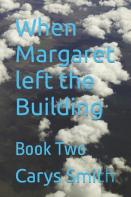 When Margaret Left The Building