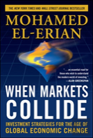 When Markets Collide: Investment Strategies For The Age Of Global Economic Change