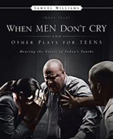 When Men Don'T Cry And Other Plays For Teens