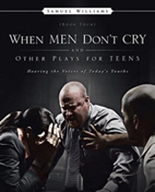 When Men Don'T Cry And Other Plays For Teens