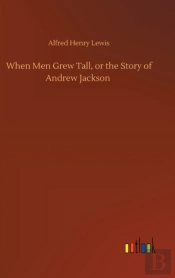 When Men Grew Tall, Or The Story Of Andr