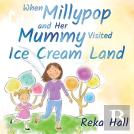 When Millypop And Her Mummy Visited Ice Cream Land...