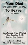 When Mom Died, She Visited On Her Way To Heaven