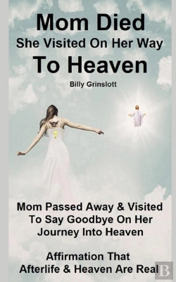 Bertrand.pt - When Mom Died, She Visited On Her Way To Heaven