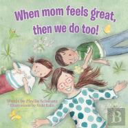 When Mom Feels Great Then We Do Too!