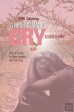 Bertrand.pt - When Mommies Cry: Losing A Baby