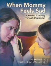 When Mommy Feels Sad