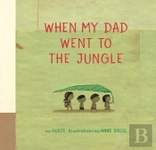 When My Dad Went To The Jungle