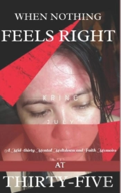 When Nothing Feels Right At Thirty-Five