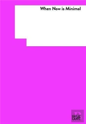 When Now Is Minimal  The Unknown Side Of The Goetz Collection /Anglais/Allemand