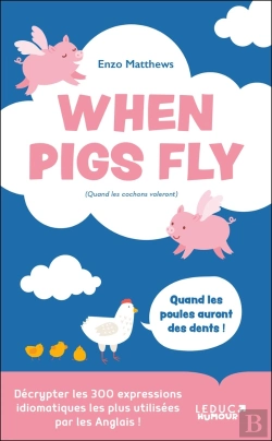 Bertrand.pt - When Pigs Fly : 300 Idiomes Les Plus Utilisés Par Les Anglais
