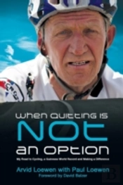 When Quitting Is Not An Option: My Road To Cycling, A Guinness World Record, And Making A Difference