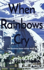 When Rainbows Cry: The Rainbow Quest Ser