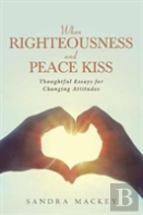 When Righteousness And Peace Kiss