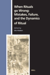 When Rituals Go Wrong: Mistakes, Failure, And The Dynamics Of Ritual
