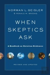When Skeptics Ask Â€“ A Handbook On Christian Evidences