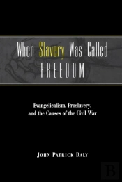 When Slavery Was Called Freedom