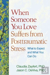 When Someone You Love Suffers From Posttraumatic Stress