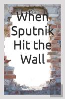When Sputnik Hit The Wall