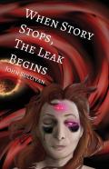 When Story Stops, The Leak Begins