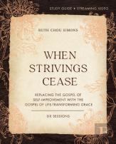 When Strivings Cease Bible Study Guide Plus Streaming Video