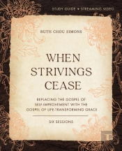 When Strivings Cease Bible Study Guide Plus Streaming Video