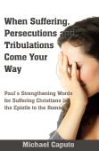 When Suffering, Persecutions And Tribulations Come Your Way