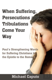 When Suffering, Persecutions And Tribulations Come Your Way