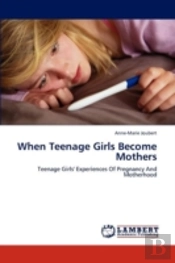When Teenage Girls Become Mothers