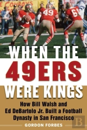 When The 49ers Were Kings