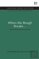 When The Bough Breaks...