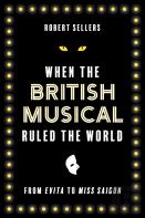 When The British Musical Ruled The World