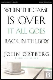 When The Game Is Over, It All Goes Back In The Box Participant'S Guide