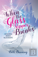 When The Glass Slipper Breaks