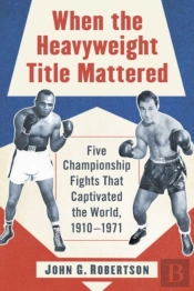 When The Heavyweight Title Mattered