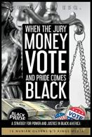 When The Jury, Money, Votes, And Pride Comes Black