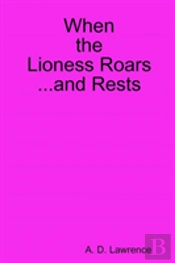 When The Lioness Roars...And Rests
