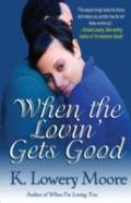 When The Lovin' Gets Good