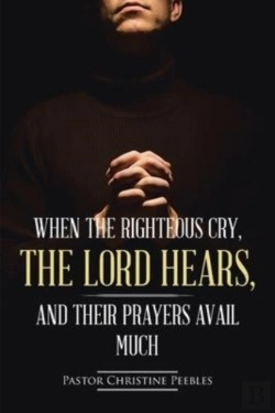 Bertrand.pt - When The Righteous Cry, The Lord Hears, And Their Prayers Avail Much