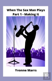 When The Sax Man Plays Part 1 Making It